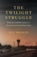 The Twilight Struggle: What the Cold War Teaches Us about Great-Power Rivalry Today on Sale