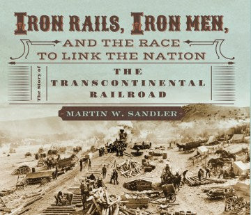 Iron Rails, Iron Men, and the Race to Link the Nation Sale