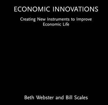 Economic Innovations: Creating New Instruments to Improve Economic Life For Discount