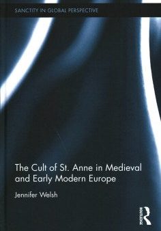 The Cult of St. Anne in Medieval and Early Modern Europe Cheap