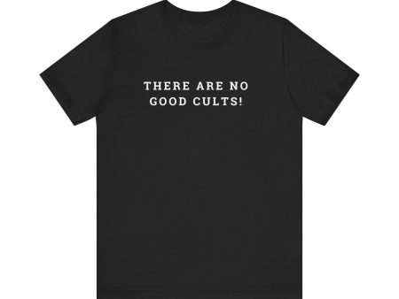 There Are No Good Cults!!! l Unisex Jersey Short Sleeve Tee Discount