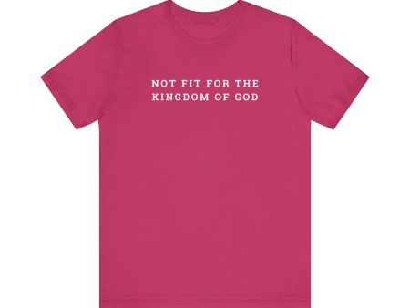 Not Fit for the Kingdom of God Unisex Jersey Short Sleeve Tee For Discount