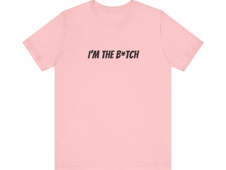 I m the B*tch Unisex Jersey Short Sleeve Tee Online Hot Sale